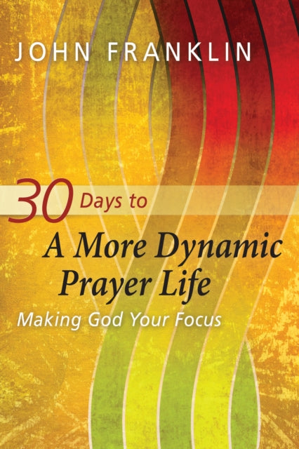 Book cover of: 30 Days to a More Dynamic Prayer Life