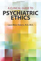 Book cover of: Clinical Guide to Psychiatric Ethics. By: Laura Weiss Roberts