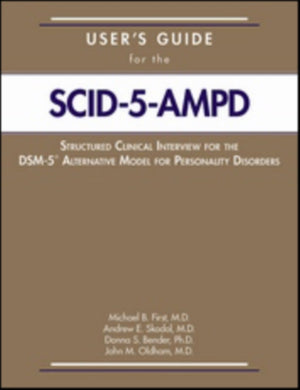 User's Guide for the Structured Clinical Interview for the DSM-5® Alternative Model for Personality Disorders (SCID-5-AMPD)