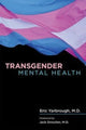 Book cover of: Transgender Mental Health. By: Eric Yarbrough