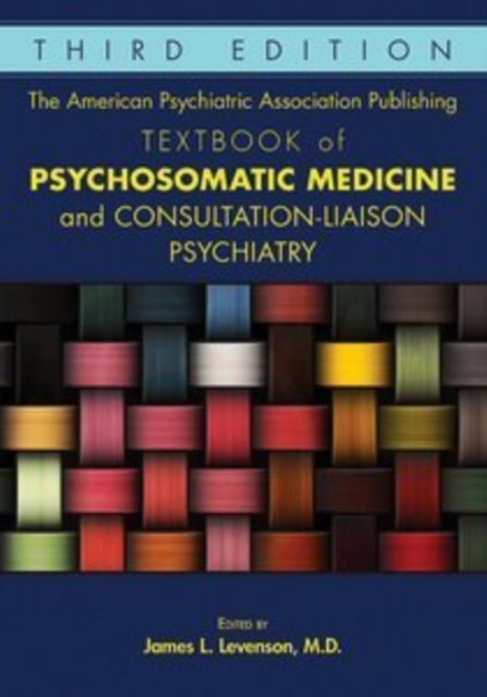 Book cover of: American Psychiatric Association Publishing Textbook of Psychosomatic Medicine and Consultation-Liaison Psychiatry. By: James L. Levenson