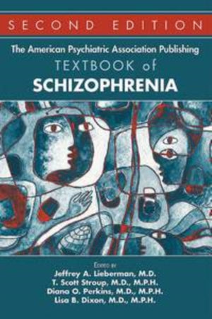 The American Psychiatric Association Publishing Textbook of Schizophrenia