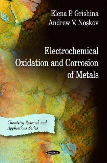 Book cover of: Electrochemical Oxidation & Corrosion of Metals. By: E. P. Grishina