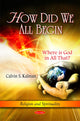 Book cover of: How Did We All Begin