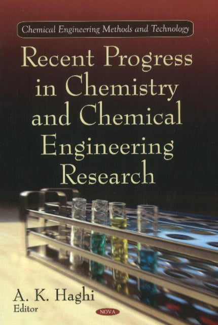 Book cover of: Recent Progress in Chemistry & Chemical Engineering Research. By: A. K. Haghi