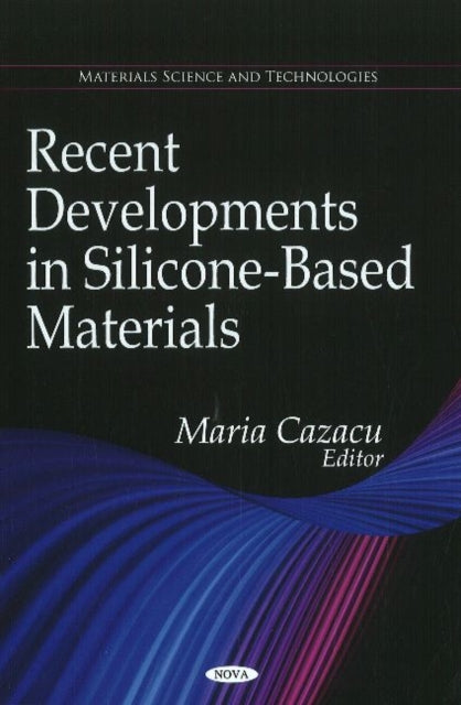 Book cover of: Recent Developments in Silicone-Based Materials. By: Maria Cazacu