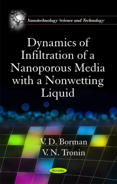 Book cover of: Dynamics of Infiltration of a Nanoporous Media with a Nonwetting Liquid. By: V. D. Borman
