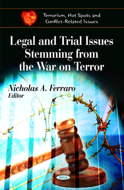 Book cover of: Legal & Trial Issues Stemming from the War on Terror. By: Nicholas A. Ferraro