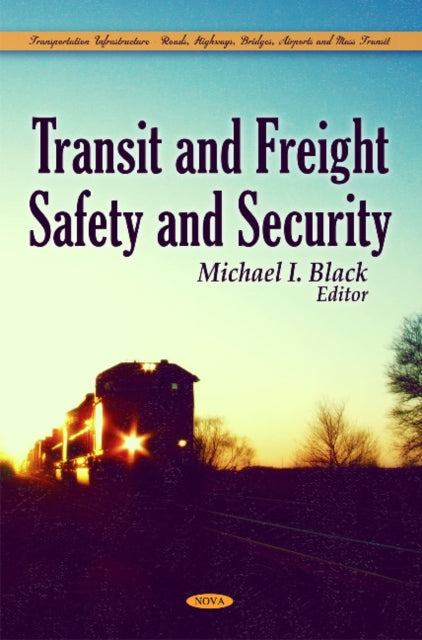 Book cover of: Transit & Freight Safety & Security. By: Michael I. Black