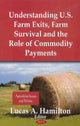 Book cover of: Understanding U.S. Farm Exits, Farm Survival & the Role of Commodity Payments. By: Lucas A. Hamilton