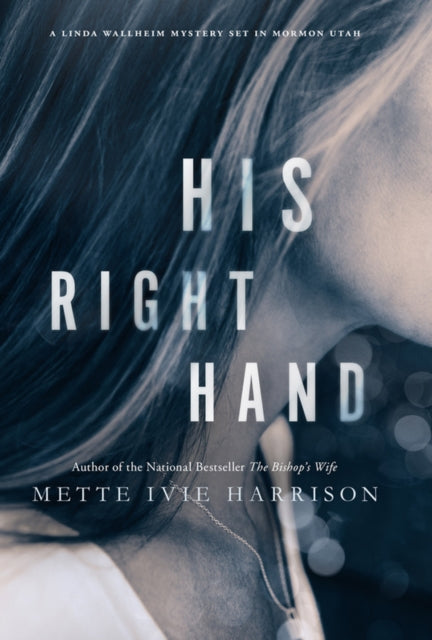 Book cover of: His Right Hand. By: Mette Ivie Harrison
