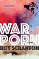 Book cover of: War Porn. By: Roy Scranton