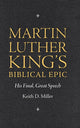 Book cover of: Martin Luther King’s Biblical Epic. By: Keith D. Miller