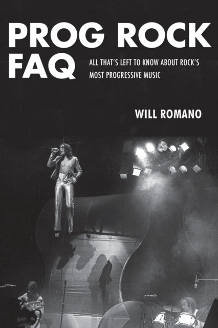 Book cover of: Prog Rock FAQ. By: Will Romano