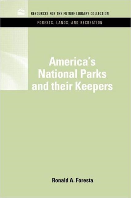 Book cover of: America's National Parks and Their Keepers. By: Ronald A. Foresta