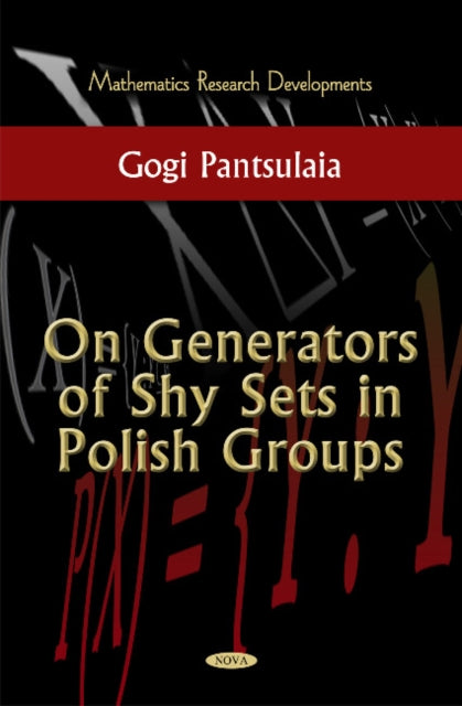 Book cover of: On Generators of Shy Sets in Polish Groups. By: Gogi Pantsulaia