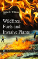 Book cover of: Wildfires, Fuels & Invasive Plants. By: Louise E. Willems