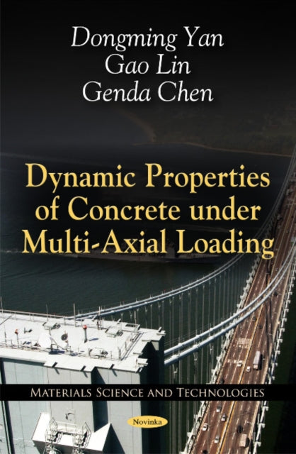Book cover of: Dynamic Properties of Concrete Under Multi-Axial Loading. By: Dongming Yan