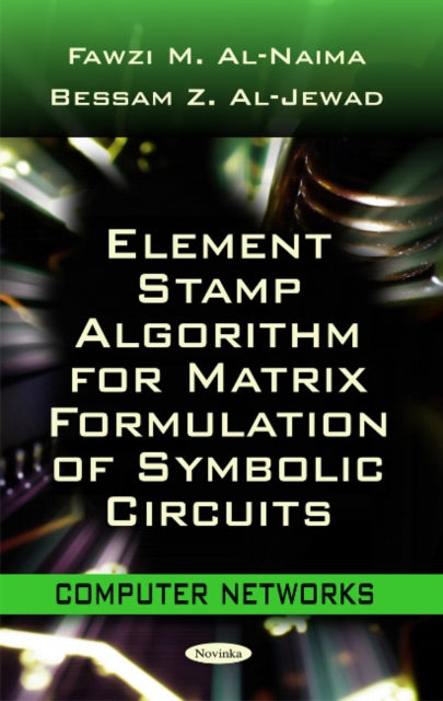 Book cover of: Element Stamp Algorithm for Matrix Formulation of Symbolic Circuits. By: Fawzi M. Al-Naima