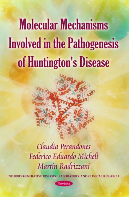 Book cover of: Molecular Mechanisms Involved in the Pathogenesis of Huntington's Disease. By: Claudia Perandones