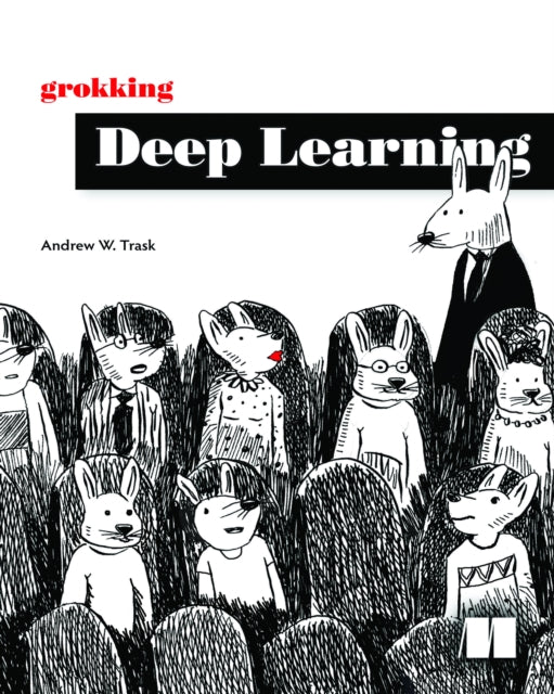 Book cover of: Grokking Deep Learning. By: TRASK, ANDREW W
