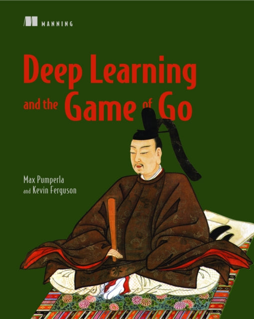 Book cover of: Deep Learning and the Game of Go. By: PUMPERLA, MAX