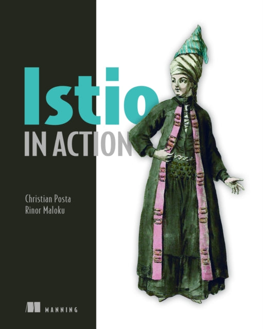 Book cover of: Istio in Action. By: Christian E. Posta