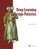 Book cover of: Deep Learning Design Patterns. By: FERLITSCH, ANDREW