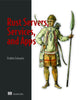 Book cover of: Rust Servers, Services, and Apps. By: PRABHU ESHWARLA