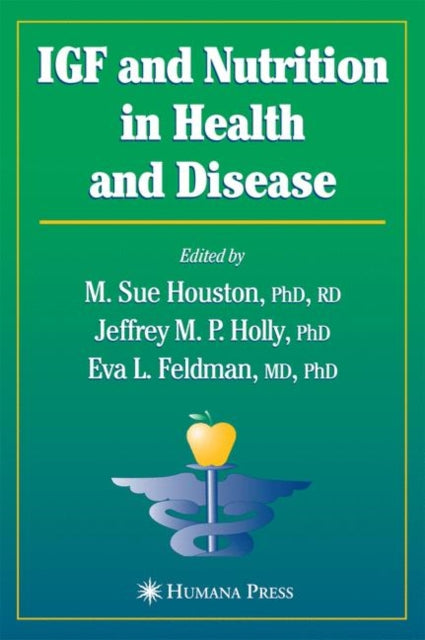 Book cover of: IGF and Nutrition in Health and Disease. By: M. Sue Houston