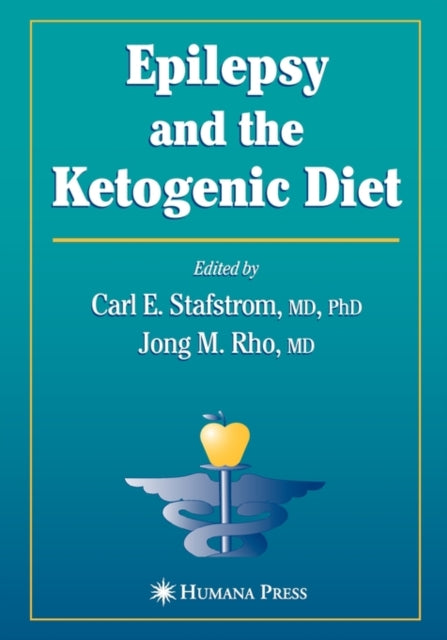 Book cover of: Epilepsy and the Ketogenic Diet. By: Carl E. Stafstrom