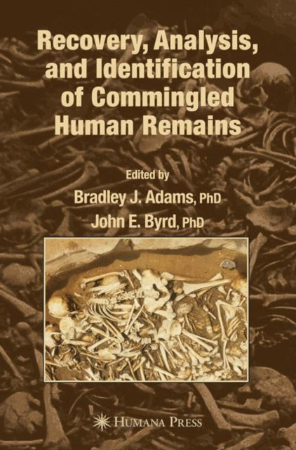 Book cover of: Recovery, Analysis, and Identification of Commingled Human Remains. By: Bradley J. Adams