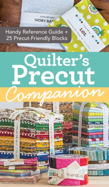 Book cover of: Quilter's Precut Companion. By: Missouri Star Quilt Co.
