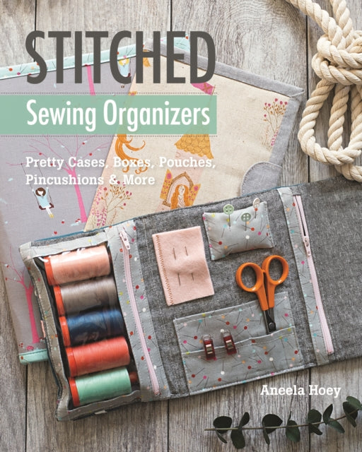 Book cover of: Stitched Sewing Organizers. By: Aneela Hoey