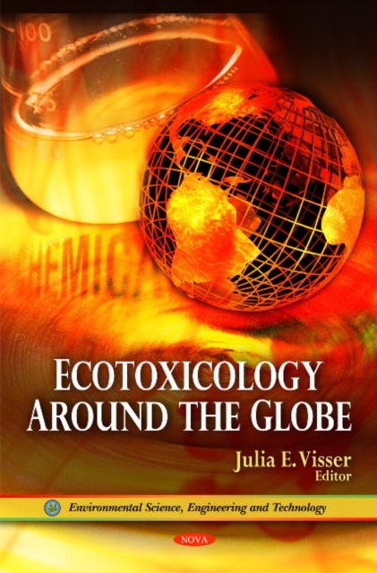 Book cover of: Ecotoxicology Around the Globe. By: Julia E. Visser