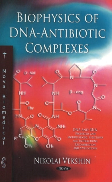 Book cover of: Biophysics of DNA-Antibiotic Complexes. By: N. L. Vekshin