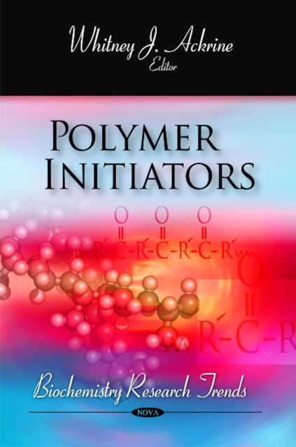Book cover of: Polymer Initiators. By: Whitney J. Ackrine
