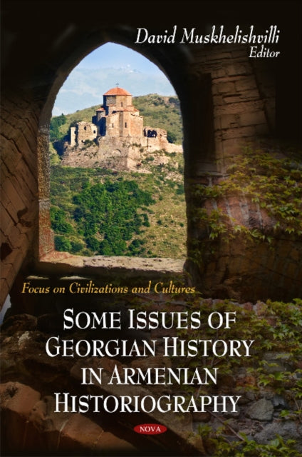 Book cover of: Some Issues of Georgian History in Armenian Historiography. By: David Muskhelishvilli
