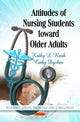 Book cover of: Attitudes of Nursing Students Toward Older Adults. By: Kathy L. Rush