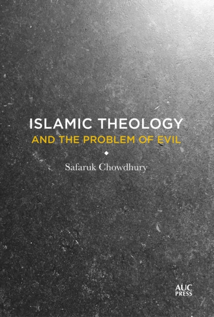 Book cover of: Islamic Theology and the Problem of Evil. By: Safaruk Chowdhury
