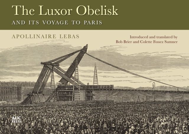 Book cover of: Luxor Obelisk and Its Voyage to Paris. By: Jean-Baptiste Apollinaire Lebas