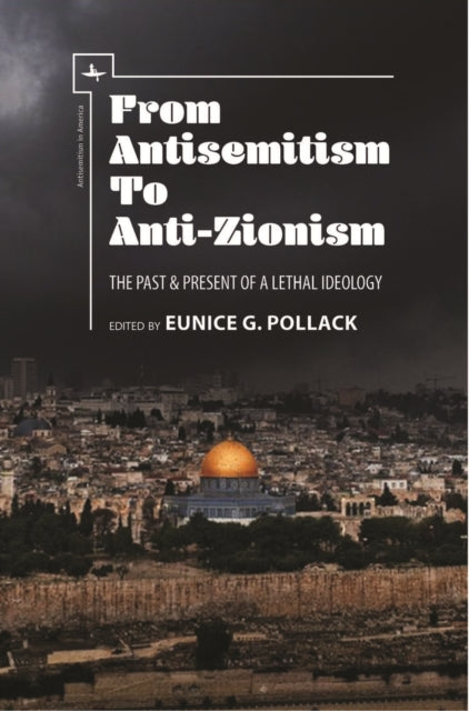 Book cover of: From Antisemitism to Anti-Zionism. By: Eunice G. Pollack