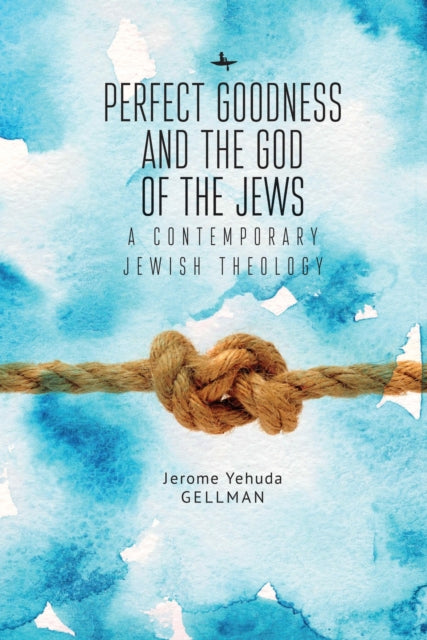 Book cover of: Perfect Goodness and the God of the Jews. By: Jerome (Yehuda) Gellman