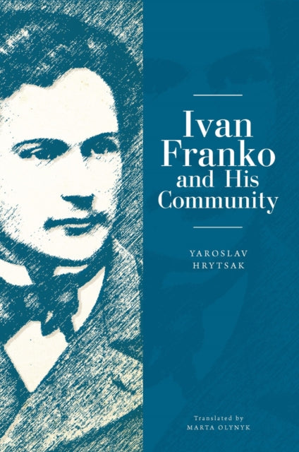 Book cover of: Ivan Franko and His Community. By: Yaroslav Hrytsak