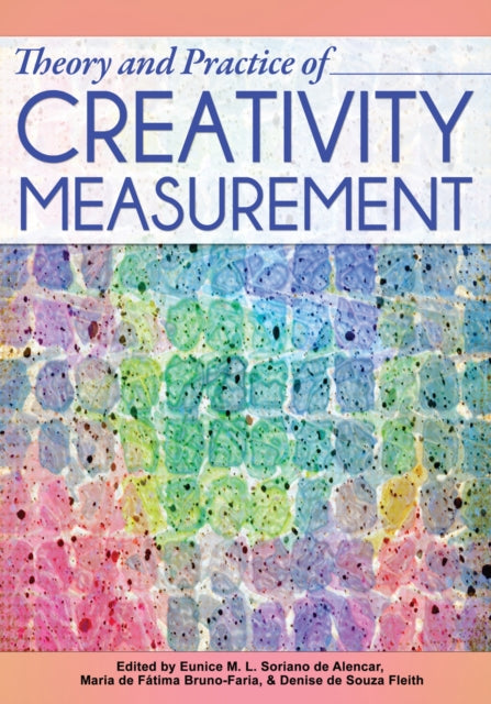 Book cover of: Theory and Practice of Creativity Measurement. By: Eunice M. L. Soriano de Alencar