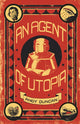 Book cover of: Agent of Utopia. By: Andy Duncan