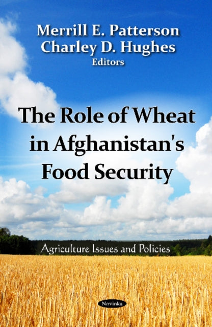 Book cover of: Role of Wheat in Afghanistan's Food Security. By: Merrill E. Patterson
