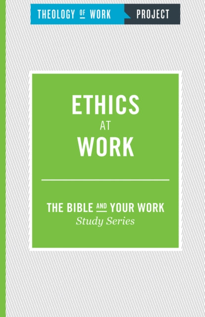 Book cover of: Ethics at Work. By: Theology of Work Project