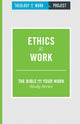 Book cover of: Ethics at Work. By: Theology of Work Project