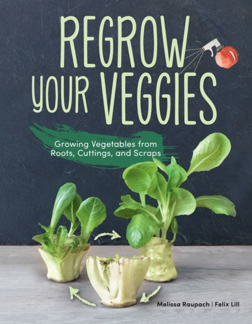 Book cover of: Regrow Your Veggies. By: Melissa Raupach